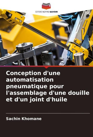 Conception d'une automatisation pneumatique pour l'assemblage d'une douille et d'un joint d'huile