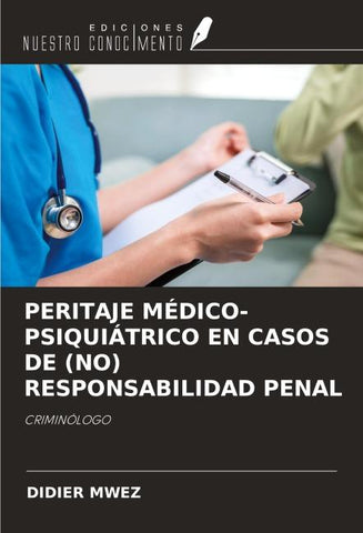 PERITAJE MÉDICO-PSIQUIÁTRICO EN CASOS DE (NO) RESPONSABILIDAD PENAL