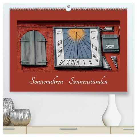 Sonnenuhren - Sonnenstunden (hochwertiger Premium Wandkalender 2026 DIN A2 quer), Kunstdruck in Hochglanz