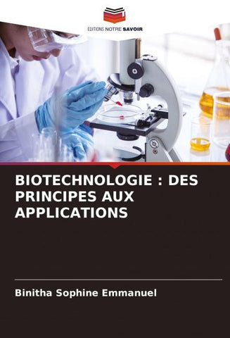 BIOTECHNOLOGIE : DES PRINCIPES AUX APPLICATIONS