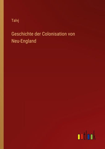 Geschichte der Colonisation von Neu-England