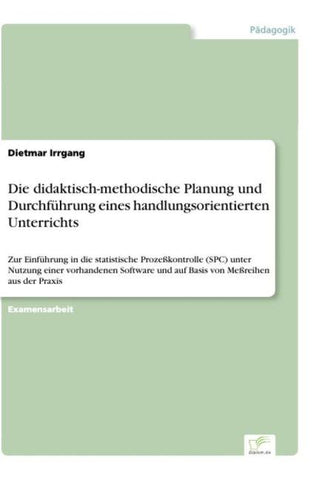 Die didaktisch-methodische Planung und Durchführung eines handlungsorientierten Unterrichts
