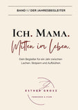 BAND I / Der Jahresbegleiter - Ich. Mama. Mitten im Leben.