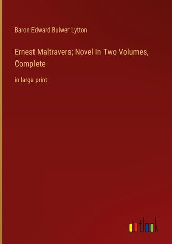Ernest Maltravers; Novel In Two Volumes, Complete