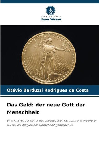 Das Geld: der neue Gott der Menschheit