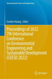 Proceedings of 2022 7th International Conference on Environmental Engineering and Sustainable Development (CEESD 2022)