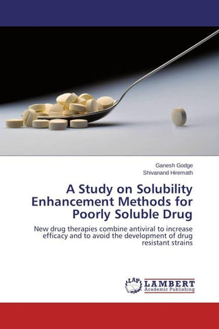 A Study on Solubility Enhancement Methods for Poorly Soluble Drug