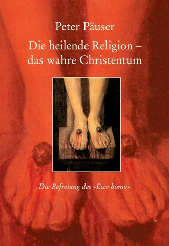 Die heilende Religion - das wahre Christentum