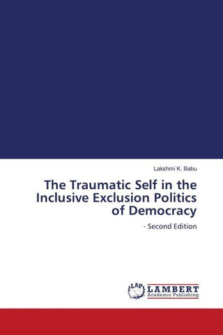 The Traumatic Self in the Inclusive Exclusion Politics of Democracy