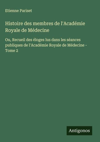 Histoire des membres de l'Académie Royale de Médecine