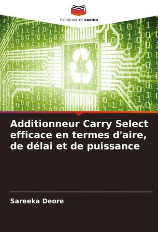 Additionneur Carry Select efficace en termes d'aire, de délai et de puissance