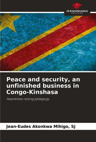 Peace and security, an unfinished business in Congo-Kinshasa