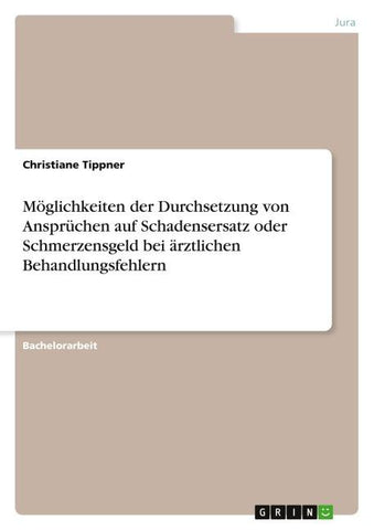 Möglichkeiten der Durchsetzung von Ansprüchen auf Schadensersatz oder Schmerzensgeld bei ärztlichen Behandlungsfehlern