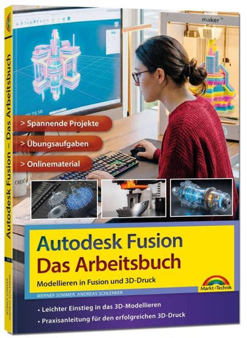 Autodesk Fusion - Das Arbeitsbuch: Modellieren in Fusion und 3D-Druck