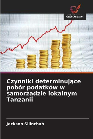 Czynniki determinuj¿ce pobór podatków w samorz¿dzie lokalnym Tanzanii