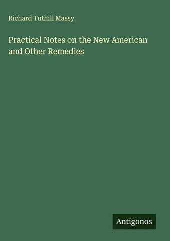 Practical Notes on the New American and Other Remedies