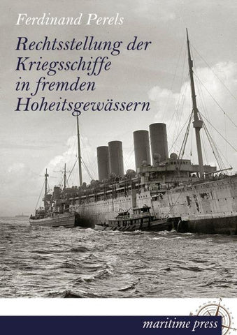 Rechtsstellung der Kriegsschiffe in fremden Hoheitsgewässern