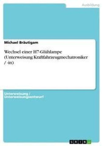 Wechsel einer H7-Glühlampe (Unterweisung Kraftfahrzeugmechatroniker / -in)