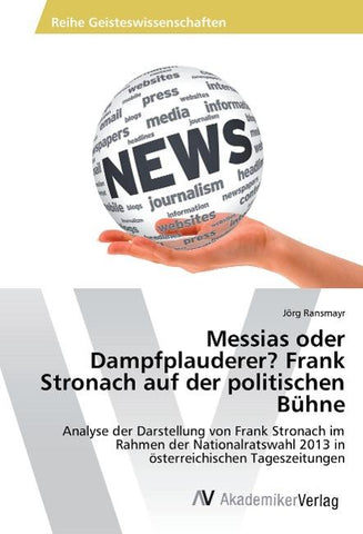 Messias oder Dampfplauderer? Frank Stronach auf der politischen Bühne