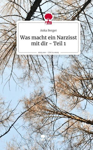 Was macht ein Narzisst mit dir - Teil 1. Life is a Story - story.one