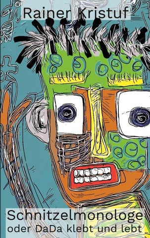 Schnitzelmonologe oder DaDa klebt und lebt