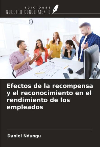 Efectos de la recompensa y el reconocimiento en el rendimiento de los empleados