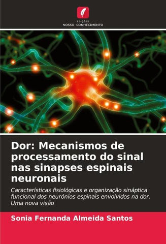 Dor: Mecanismos de processamento do sinal nas sinapses espinais neuronais