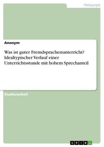 Was ist guter Fremdsprachenunterricht? Idealtypischer Verlauf einer Unterrichtsstunde mit hohem Sprechanteil
