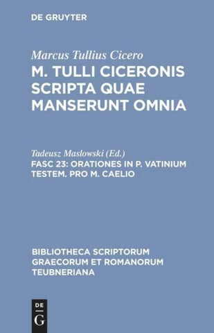 Marcus Tullius Cicero: M. Tulli Ciceronis scripta quae manserunt omnia / Orationes in P. Vatinium testem. Pro M. Caelio