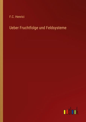 Ueber Fruchtfolge und Feldsysteme