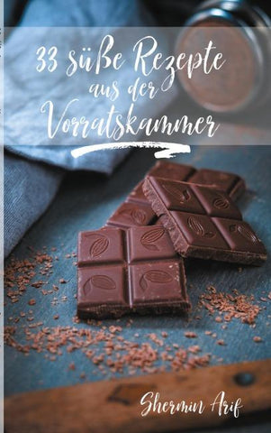 33 süße Rezepte aus der Vorratskammer