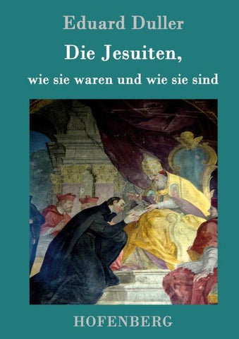 Die Jesuiten, wie sie waren und wie sie sind