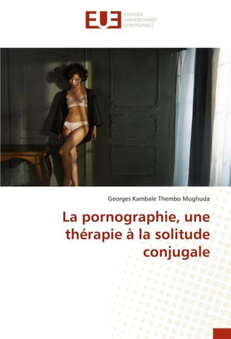La pornographie, une thérapie à la solitude conjugale