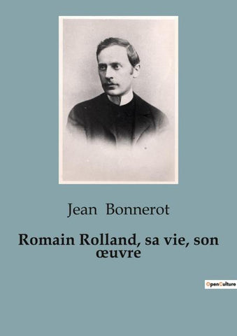Romain Rolland, sa vie, son ¿uvre