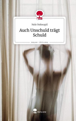 Auch Unschuld trägt Schuld. Life is a Story - story.one