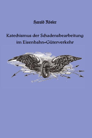 Katechismus der Schadensbearbeitung im Eisenbahn-Güterverkehr