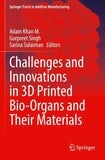 Challenges and Innovations in 3D Printed Bio-Organs and Their Materials