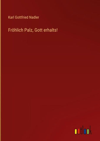 Fröhlich Palz, Gott erhalts!