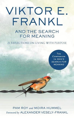 Viktor E. Frankl and the Search for Meaning