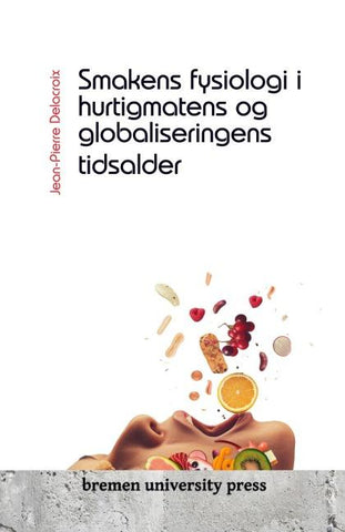 Smakens fysiologi i hurtigmatens og globaliseringens tidsalder
