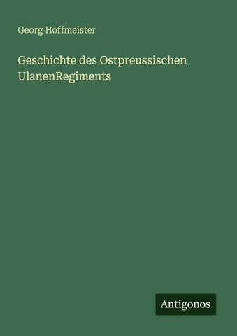 Geschichte des Ostpreussischen UlanenRegiments