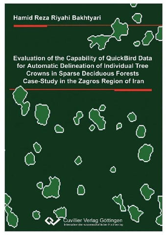Evaluation of the capability of quickbird data for automatic delineation of individual tree crowns in sparse deciduous forests. Case study in the Zagros region of Iran