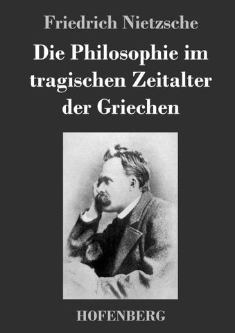 Die Philosophie im tragischen Zeitalter der Griechen