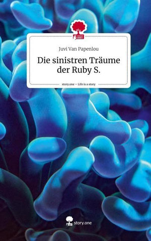 Die sinistren Träume der Ruby S.. Life is a Story - story.one