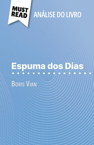Espuma dos Dias de Boris Vian (Análise do livro)