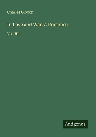In Love and War. A Romance