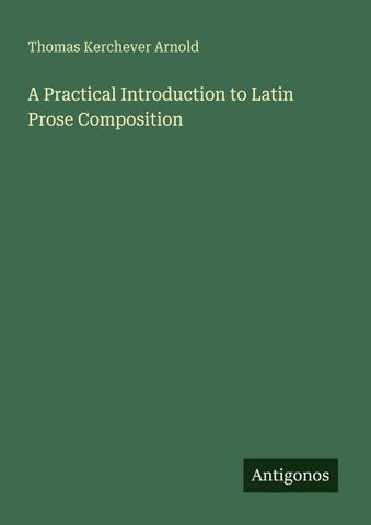 A Practical Introduction to Latin Prose Composition