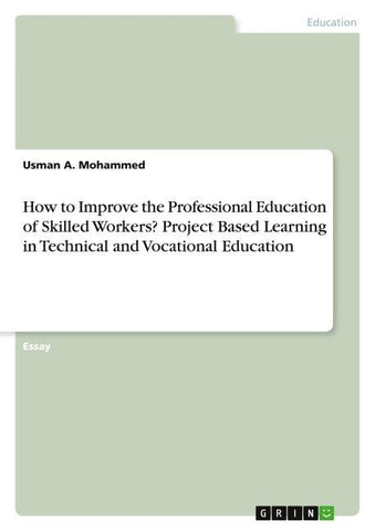 How to Improve the Professional Education of Skilled Workers? Project Based Learning in Technical and Vocational Education