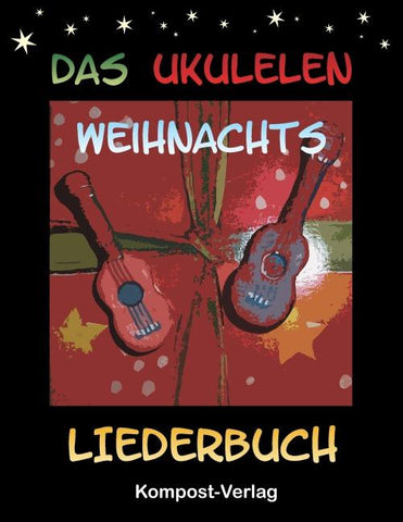 Das Ukulelen-Weihnachts-Liederbuch