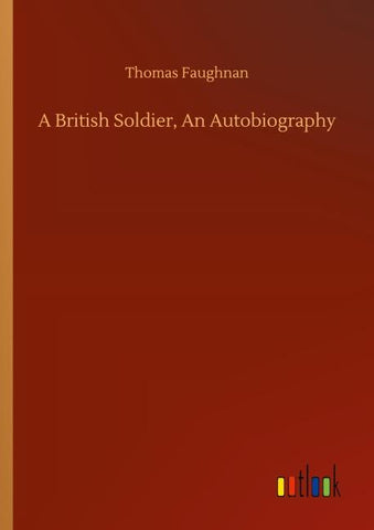 A British Soldier, An Autobiography